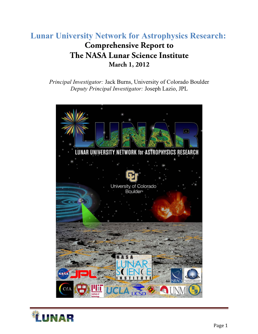 Lunar University Network for Astrophysics Research: Comprehensive Report to the NASA Lunar Science Institute March 1, 2012