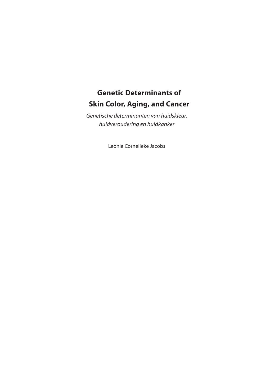 Genetic Determinants of Skin Color, Aging, and Cancer Genetische Determinanten Van Huidskleur, Huidveroudering En Huidkanker