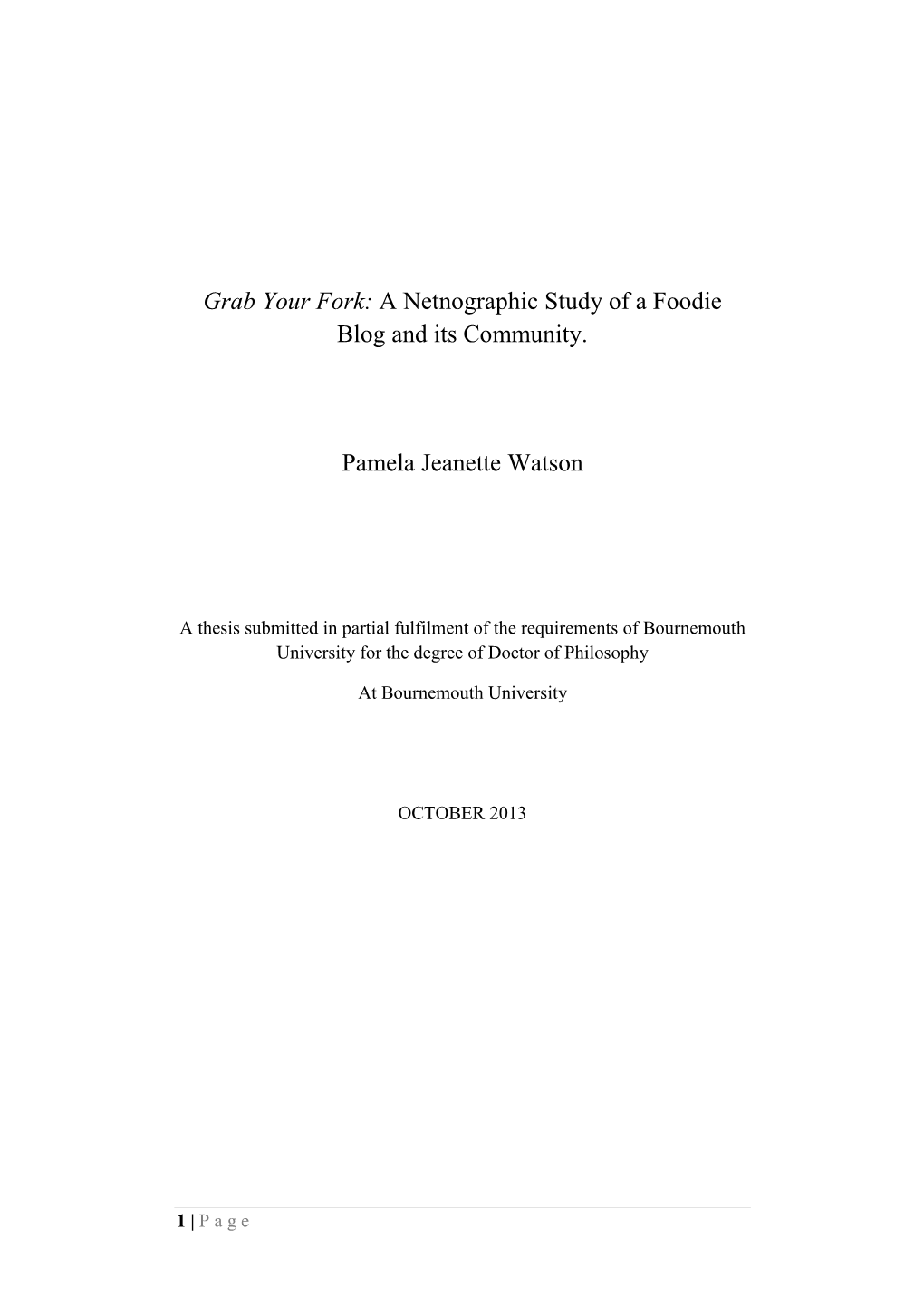 Grab Your Fork: a Netnographic Study of a Foodie Blog and Its Community. Pamela Jeanette Watson