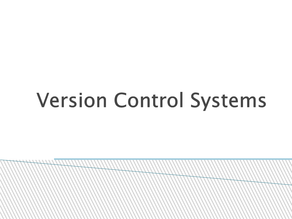 Version Control Systems Keeping It All Together