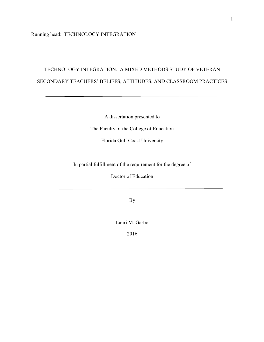 1 Running Head: TECHNOLOGY INTEGRATION TECHNOLOGY INTEGRATION: a MIXED METHODS STUDY of VETERAN SECONDARY TEACHERS' BELIEFS