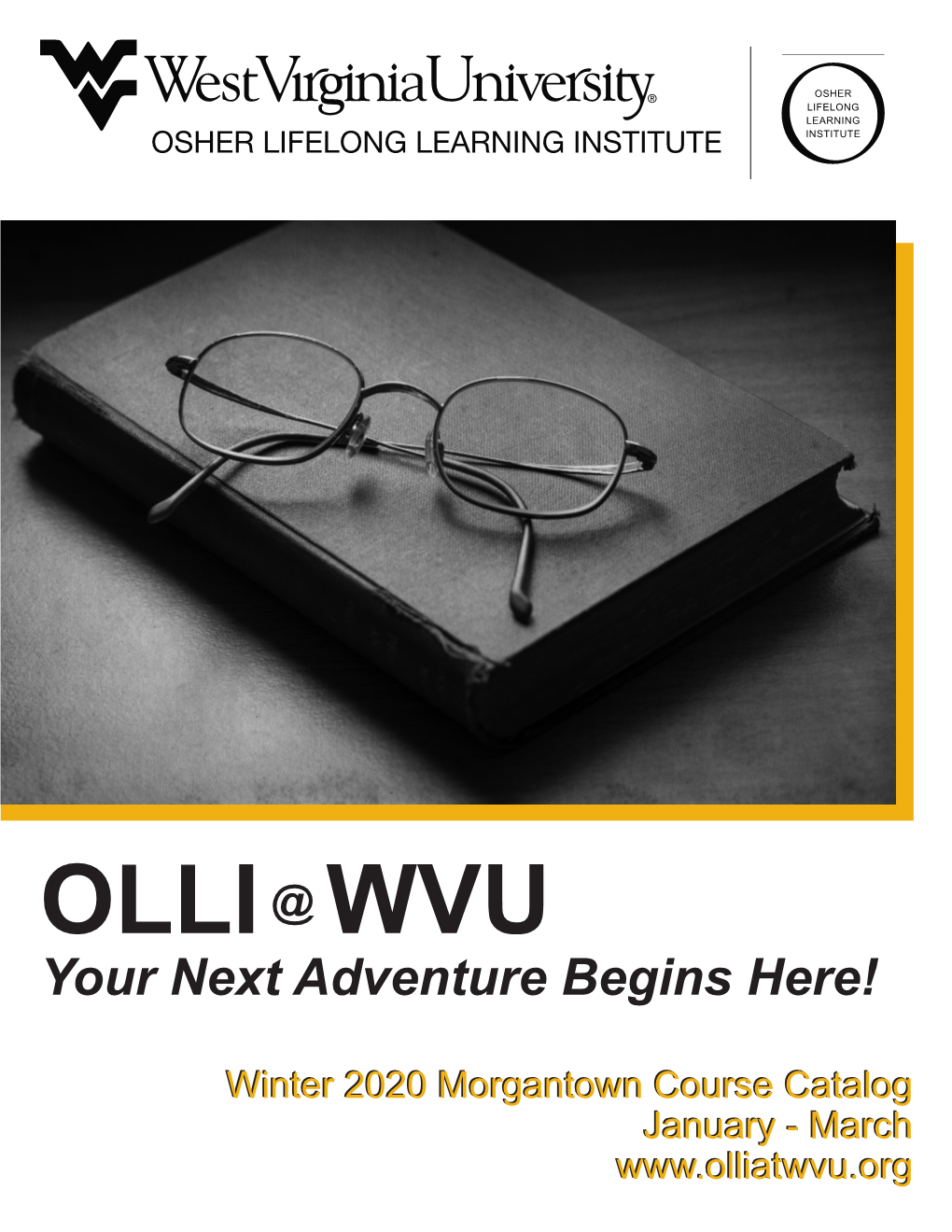 Morgantownmorgantown Coursecourse Catalogcatalog Januaryjanuary -- Marchmarch About OLLI at WVU