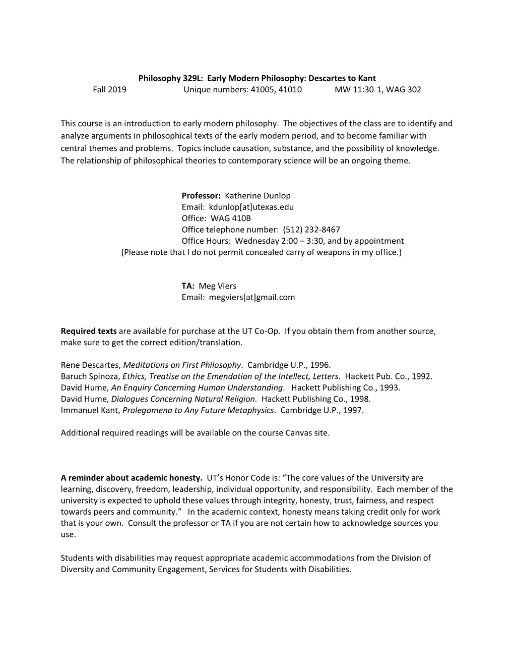 Early Modern Philosophy: Descartes to Kant Fall 2019 Unique Numbers: 41005, 41010 MW 11:30-1, WAG 302