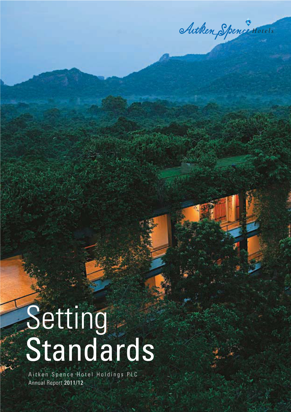 Setting Standards Aitken Spence Hotel Holdings PLC Annual Report 2011/12 Contents