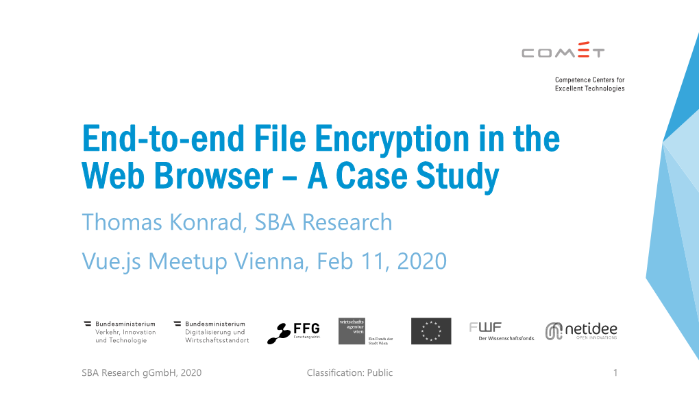 End-To-End File Encryption in the Web Browser – a Case Study Thomas Konrad, SBA Research Vue.Js Meetup Vienna, Feb 11, 2020