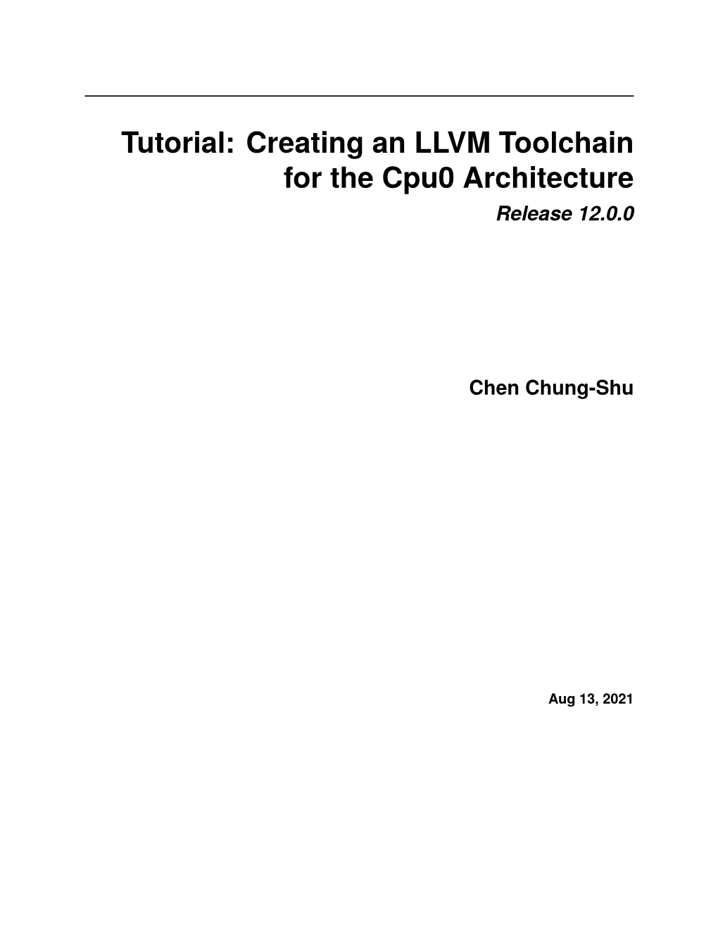 Tutorial: Creating an LLVM Toolchain for the Cpu0 Architecture Release 12.0.0