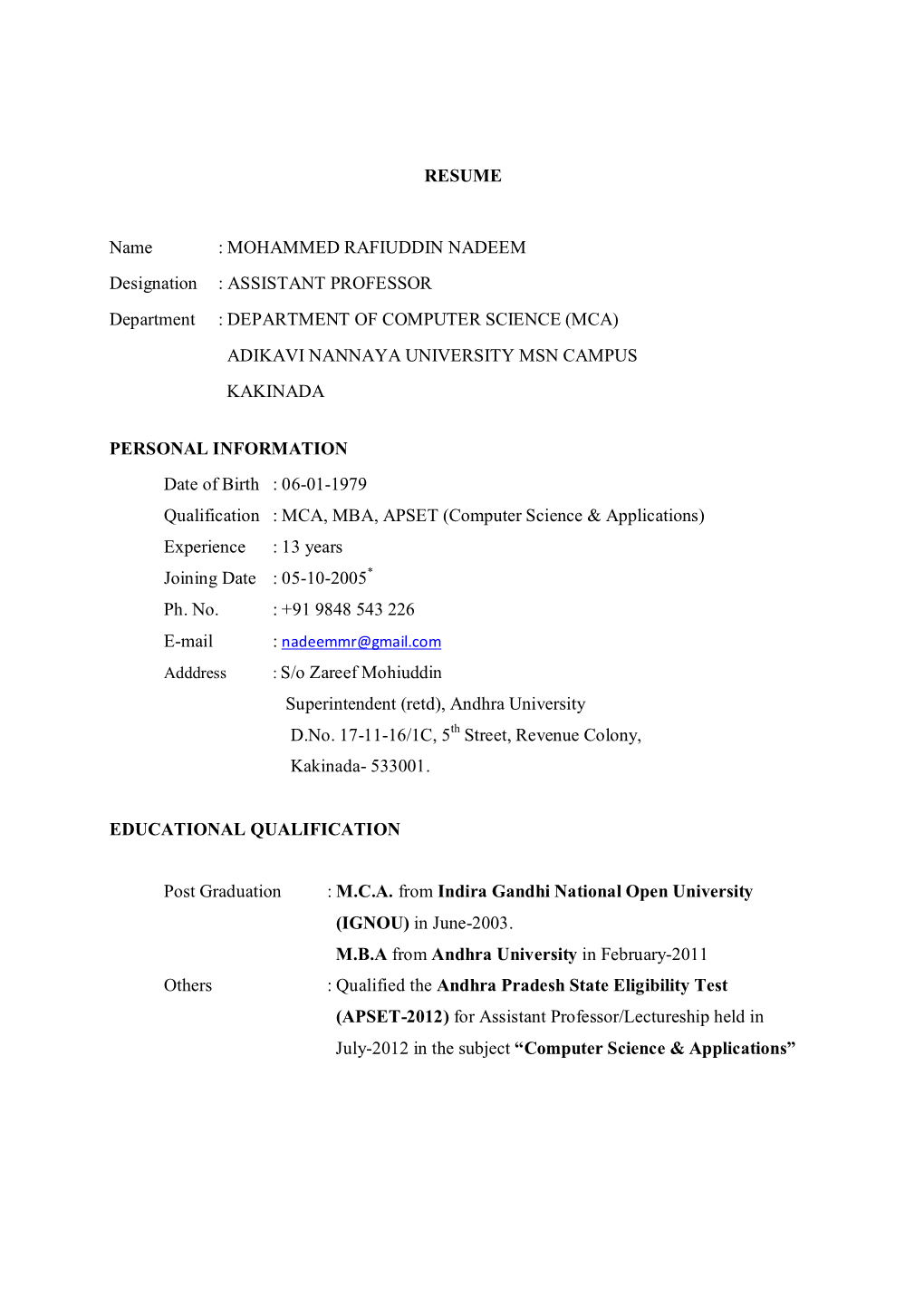 MOHAMMED RAFIUDDIN NADEEM Designation : ASSISTANT PROFESSOR Department : DEPARTMENT of COMPUTER SCIENCE (MCA) ADIKAVI NANNAYA UNIVERSITY MSN CAMPUS KAKINADA