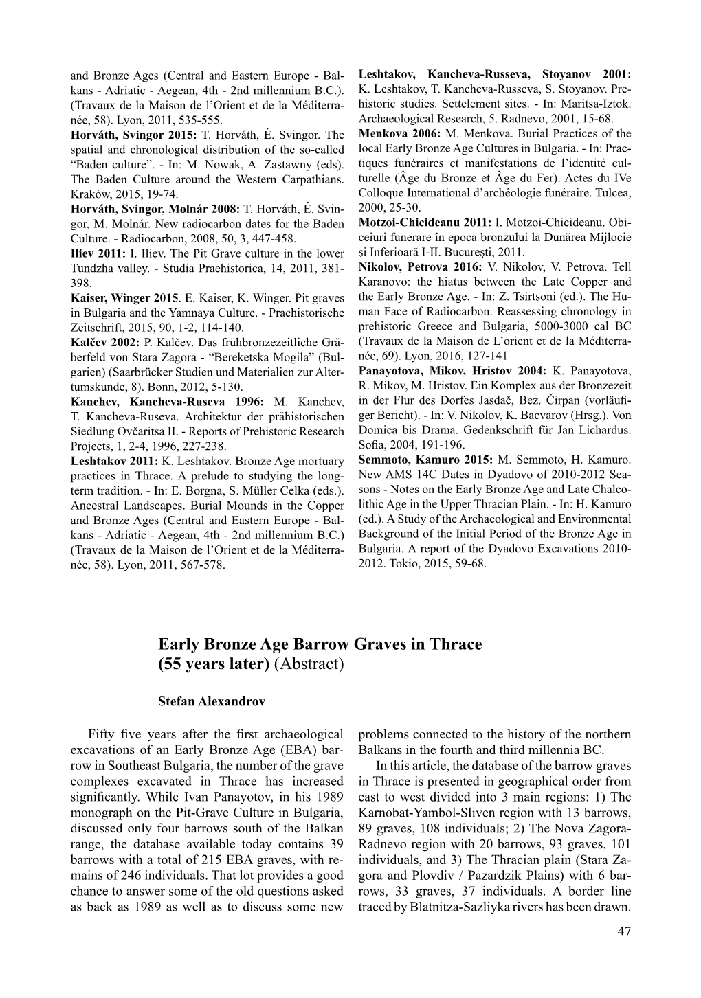 Early Bronze Age Barrow Graves in Thrace (55 Years Later) (Abstract)