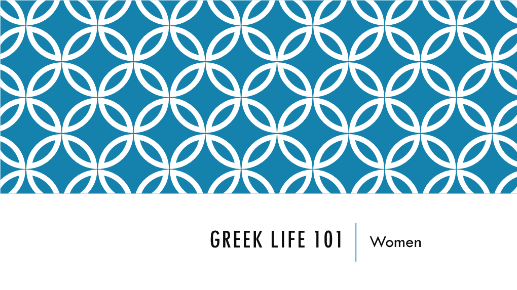 GREEK LIFE 101 Women 6 ACTIVE WOMEN’S GREEK ORGANIZATIONS