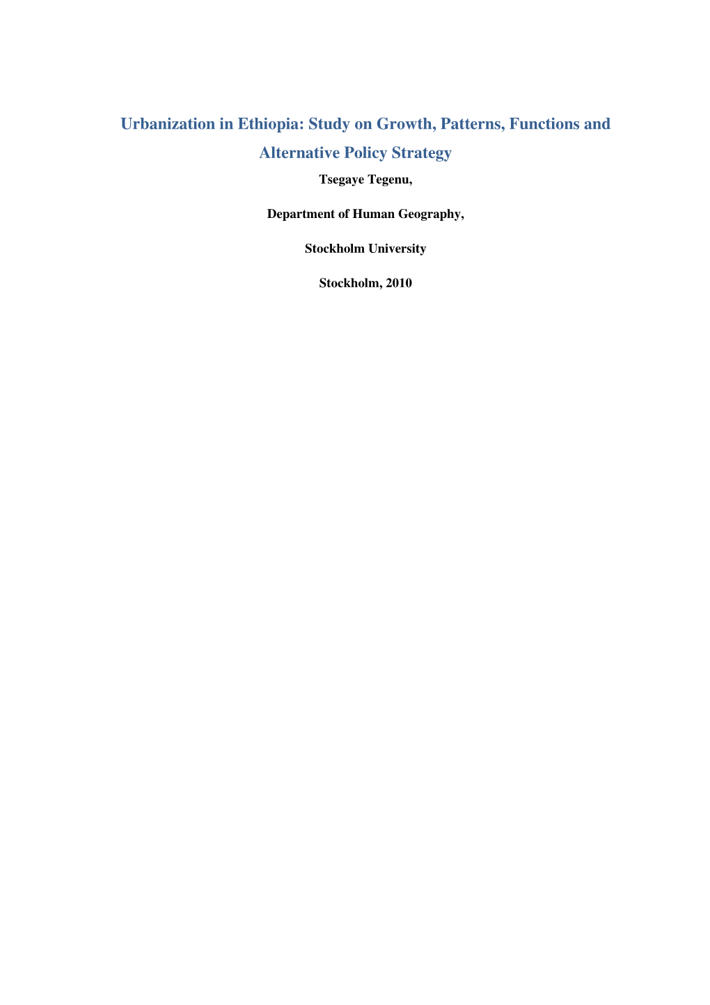 Urbanization in Ethiopia: Study on Growth, Patterns, Functions and Alternative Policy Strategy Tsegaye Tegenu