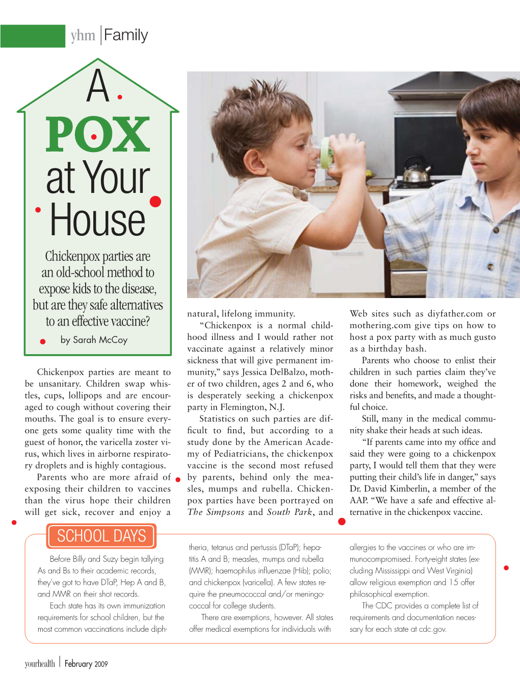 A POX at Your House Chickenpox Parties Are an Old-School Method to Expose Kids to the Disease, but Are They Safe Alternatives Natural, Lifelong Immunity