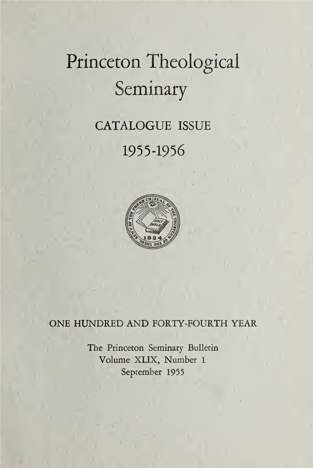 The Princeton Seminary Bulletin Volume XLIX, Number 1 September 1955 Published Quarterly by the Trustees of the Theo¬ Logical Seminary of the Presbyterian Church