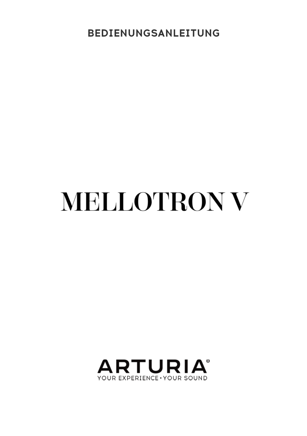 Bedienungsanleitung Mellotron V - WILLKOMMEN ZUM MELLOTRON V Das Unternehmen Hieß Mellotronics Und Das Erste Produkt, Das Mellotron Mark 1, Erschien 1963