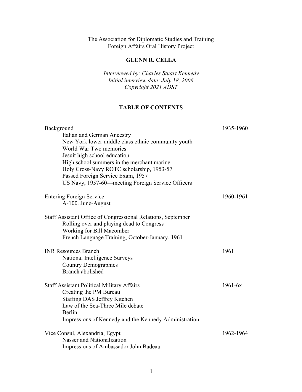 The Association for Diplomatic Studies and Training Foreign Affairs Oral History Project GLENN R. CELLA Interviewed By: Charles