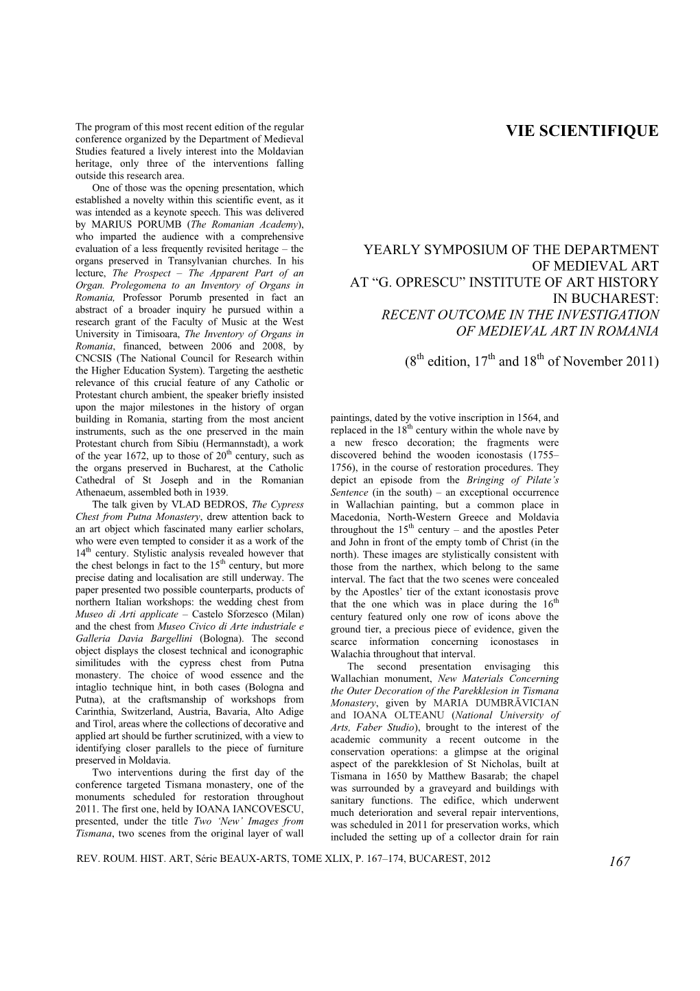 VIE SCIENTIFIQUE Studies Featured a Lively Interest Into the Moldavian Heritage, Only Three of the Interventions Falling Outside This Research Area