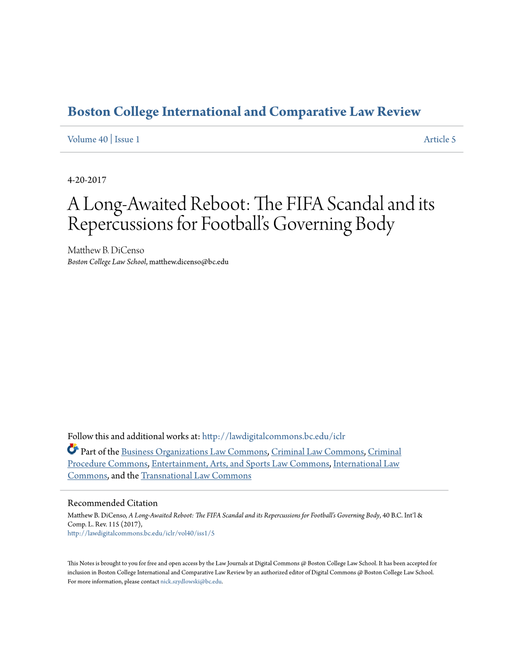 A Long-Awaited Reboot: the FIFA Scandal and Its Repercussions for Football’S Governing Body Matthew .B Dicenso Boston College Law School, Matthew.Dicenso@Bc.Edu