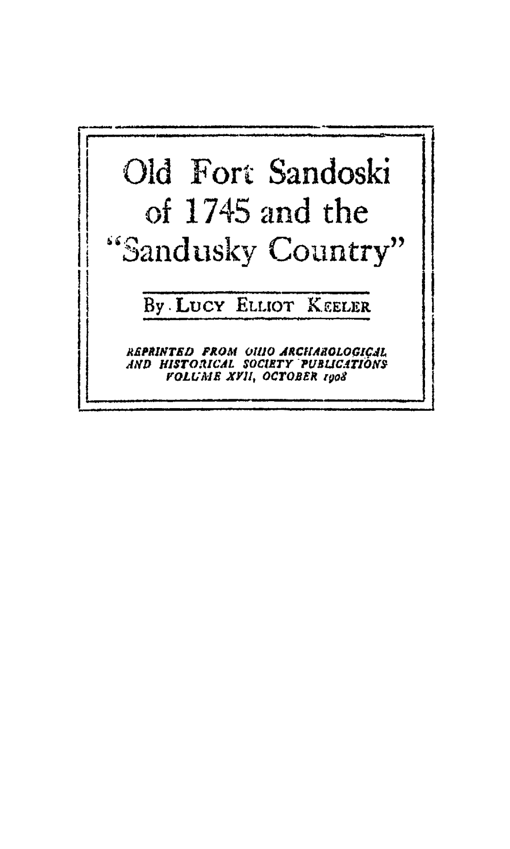 Old Fort Sandoski of 1745 and the Sandusky Country"