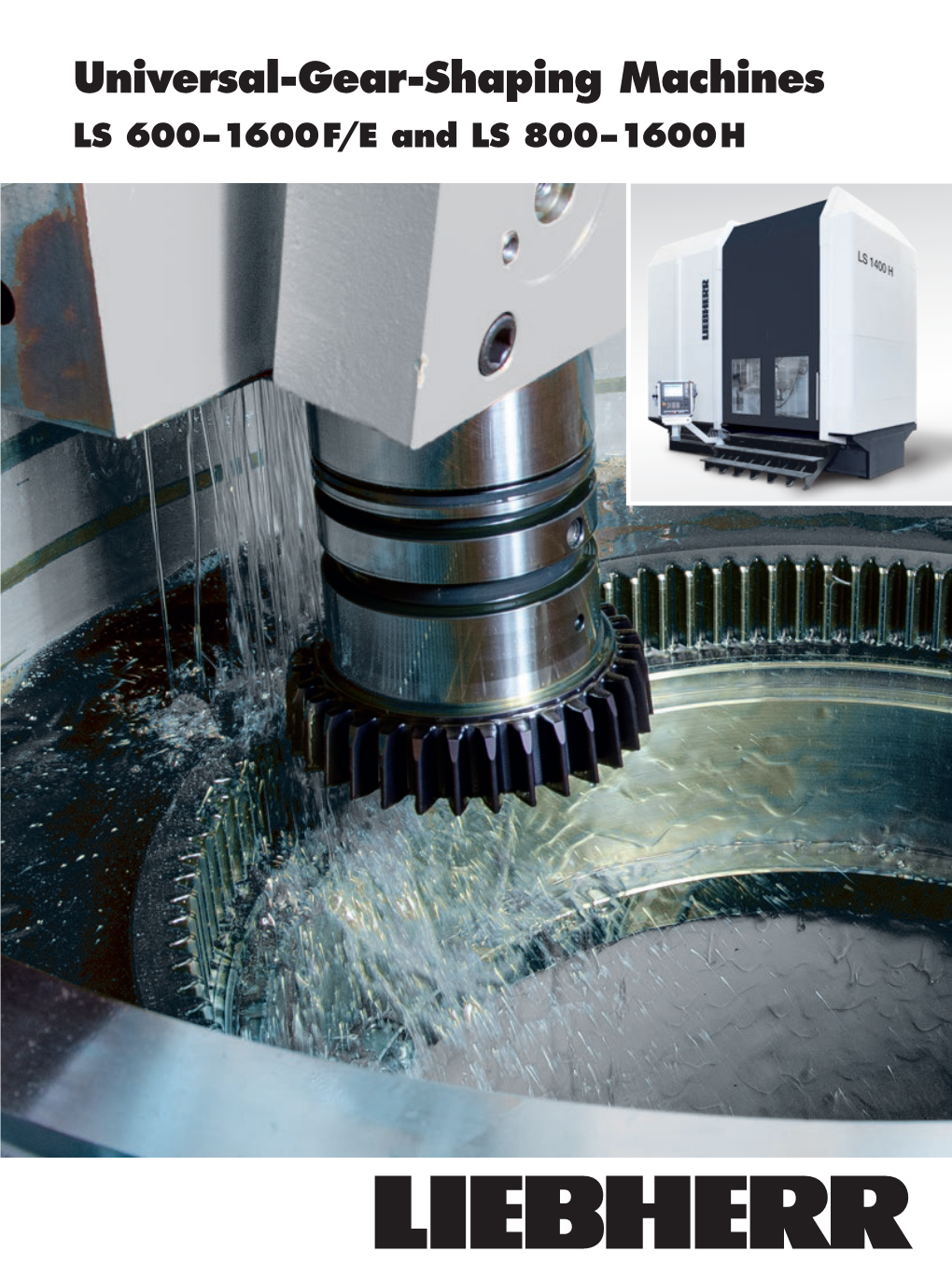 Universal-Gear-Shaping Machines LS 600 – 1600 F/E and LS 800 – 1600 H the Machine Concept