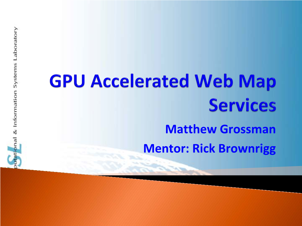 Matthew Grossman Mentor: Rick Brownrigg Outline