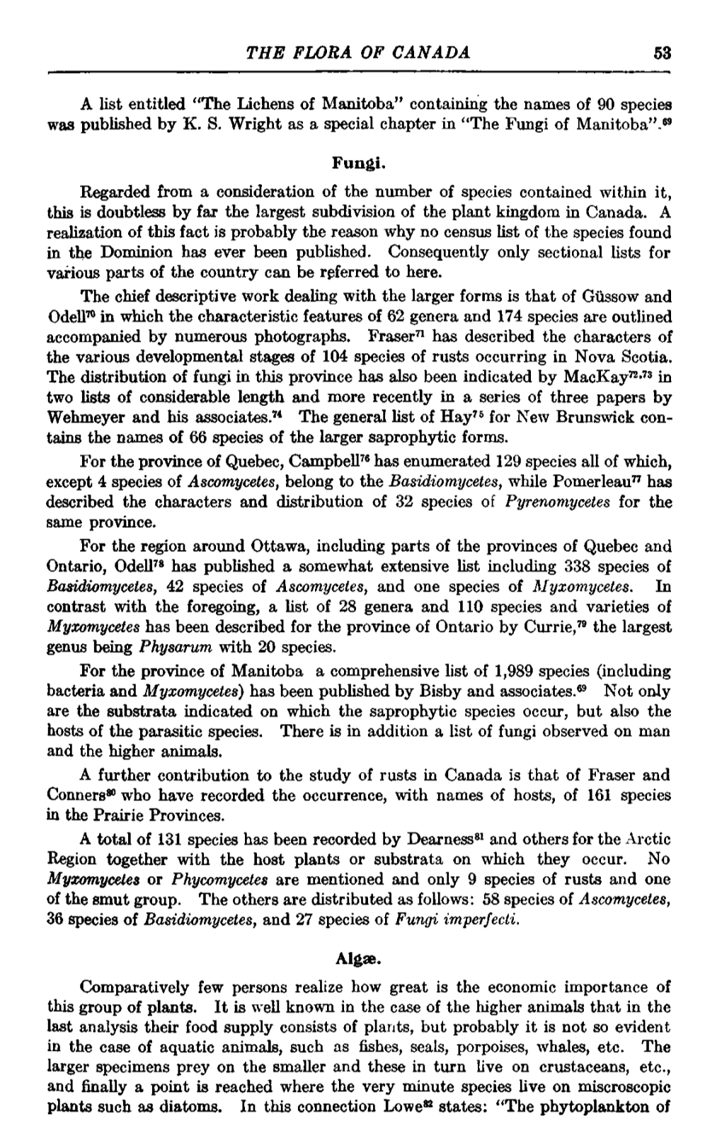 THE FLORA of CANADA 53 a List Entitled "The Lichens of Manitoba" Containing the Names of 90 Species Was Published by K