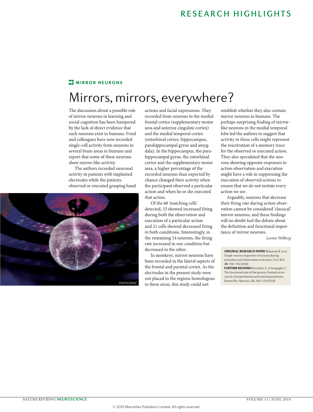 MIRROR NEURONS Mirrors, Mirrors, Everywhere? the Discussion About a Possible Role Actions and Facial Expressions