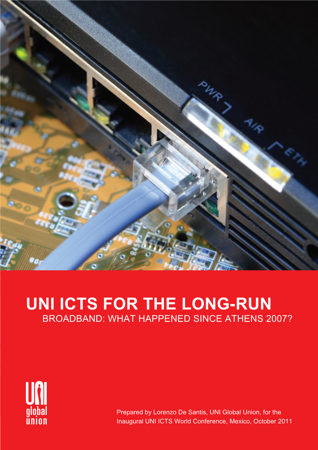 Uni Icts for the Long-Run Broadband: What Happened Since Athens 2007?