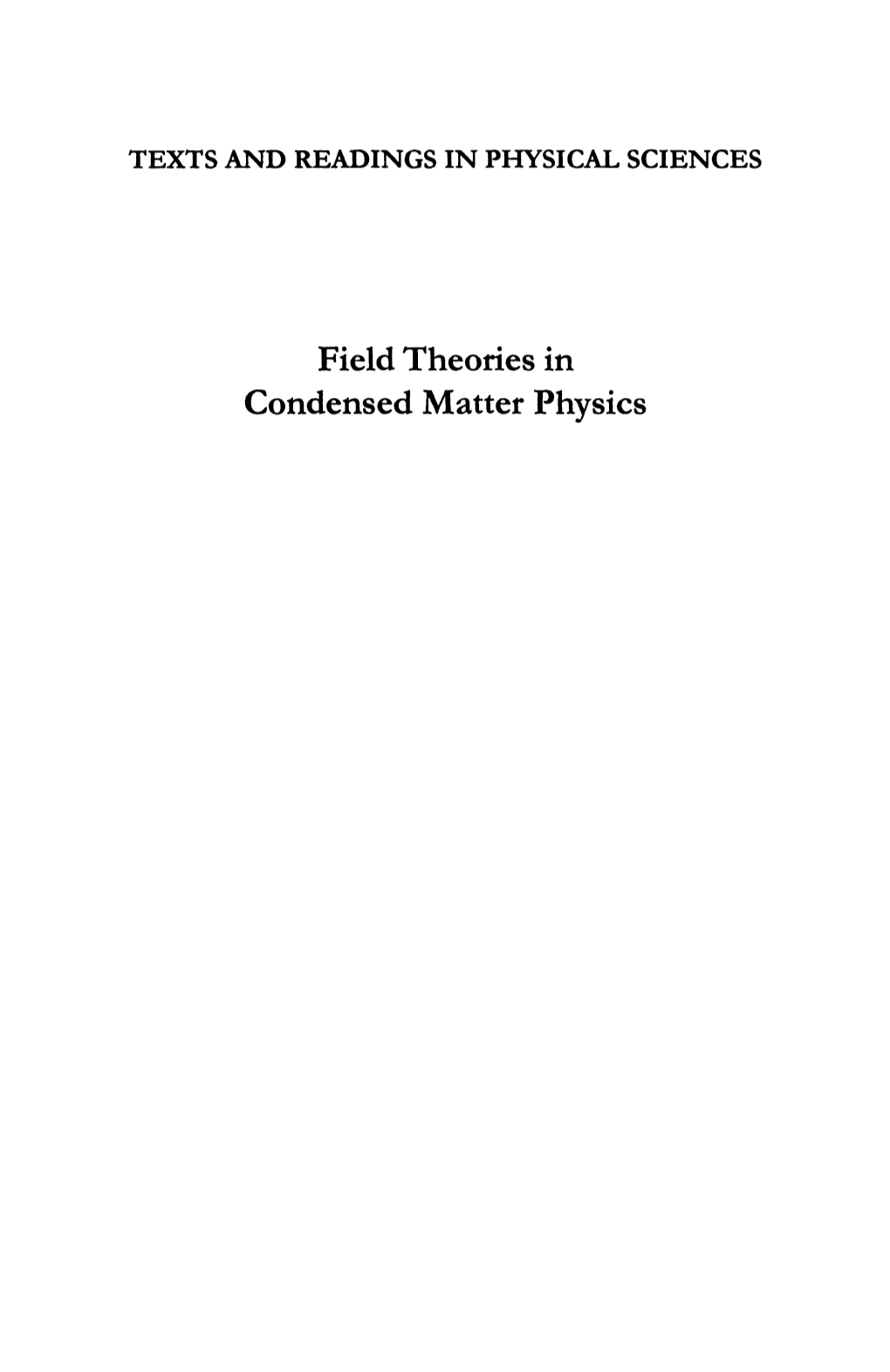 Field Theories in Condensed Matter Physics Texts and Readings in Physical Sciences