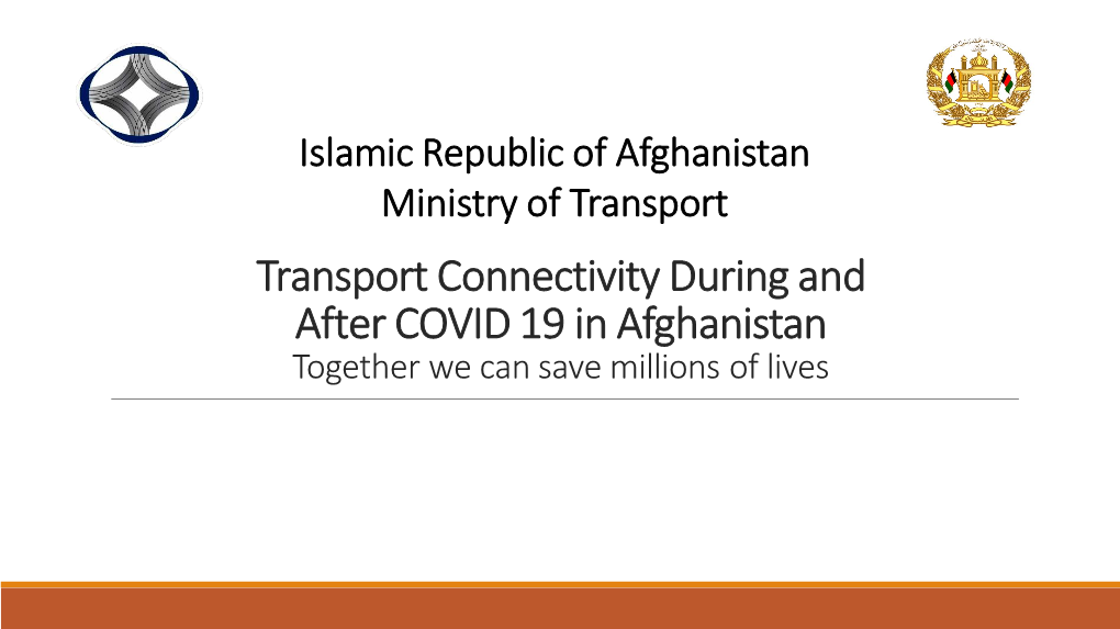 Afghanistan Ministry of Transport Transport Connectivity During and After COVID 19 in Afghanistan Together We Can Save Millions of Lives Content