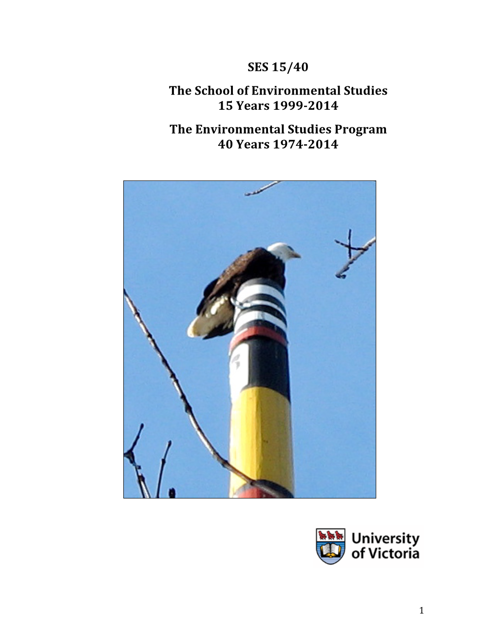 SES 15/40 the School of Environmental Studies 15 Years 1999-­‐2014 the Environmental Studies Program 40 Years 1974-­‐2014