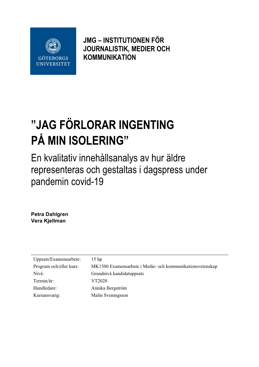 JAG FÖRLORAR INGENTING PÅ MIN ISOLERING” En Kvalitativ Innehållsanalys Av Hur Äldre Representeras Och Gestaltas I Dagspress Under Pandemin Covid-19