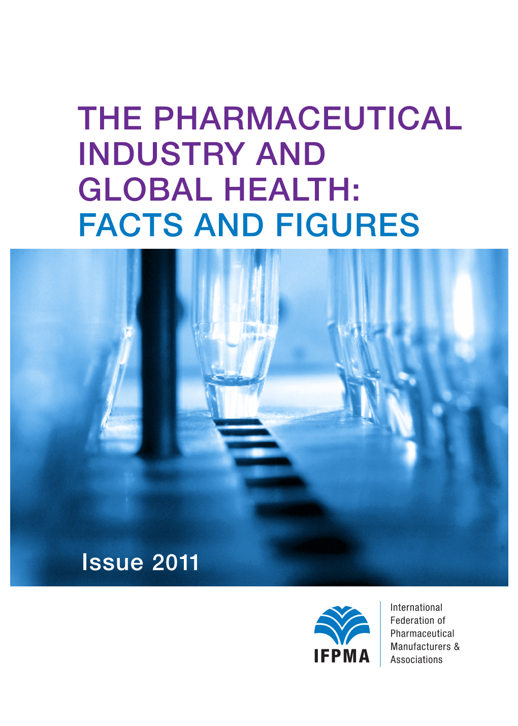 The Pharmaceutical Industry and Global Health: Facts and Figures