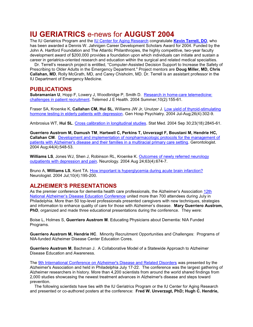 IU GERIATRICS E-News for AUGUST 2004 the IU Geriatrics Program and the IU Center for Aging Research Congratulate Kevin Terrell, DO, Who Has Been Awarded a Dennis W