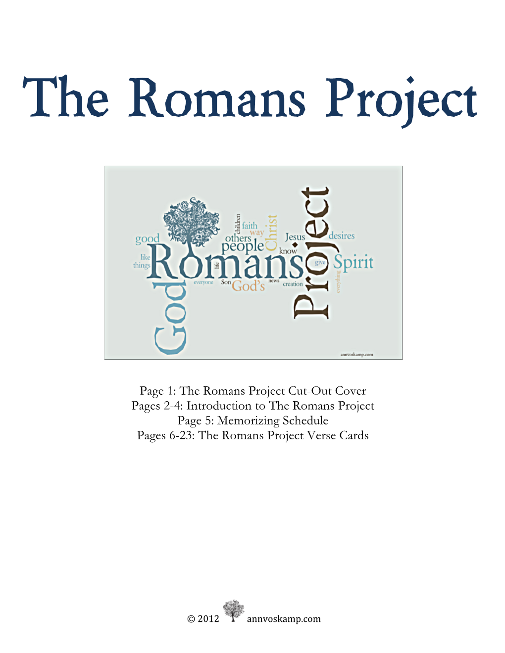 Introduction to the Romans Project Page 5: Memorizing Schedule Pages 6-23: the Romans Project Verse Cards