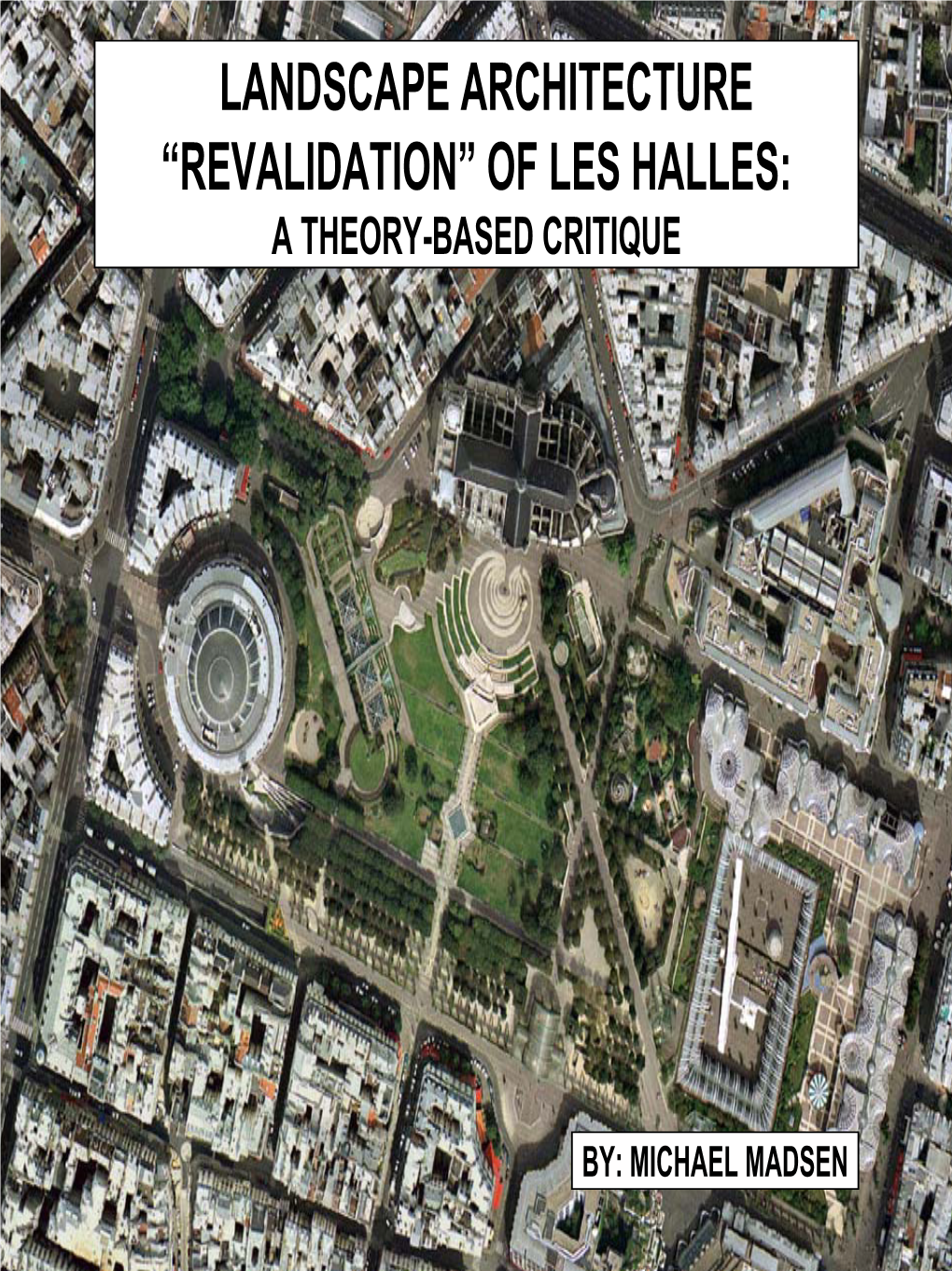 Landscape Architecture “Revalidation” of Les Halles: a Theory-Based Critique