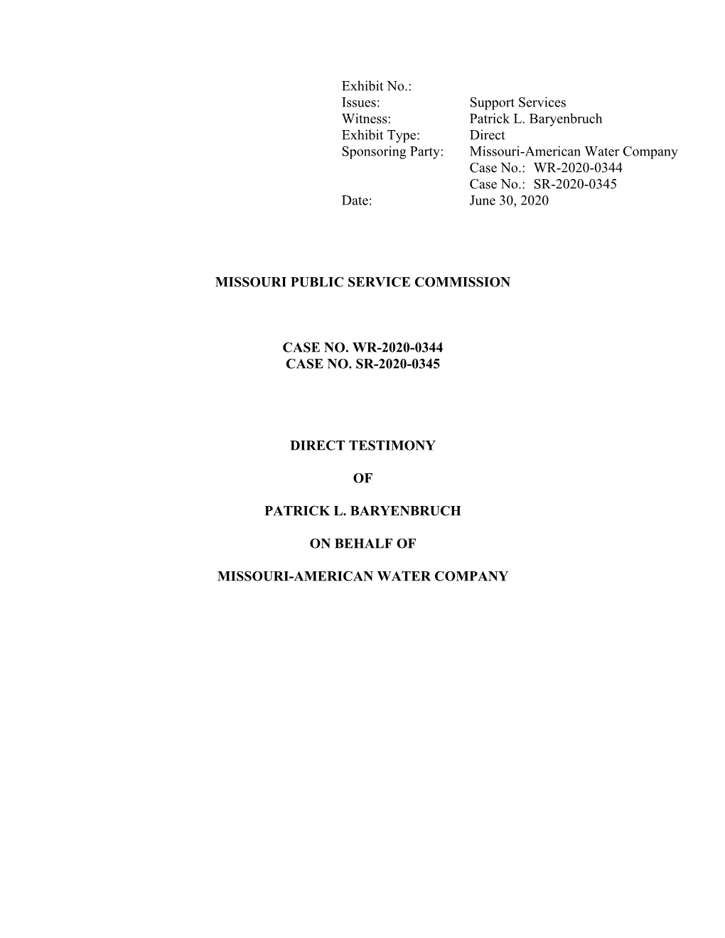 Exhibit No.: Issues: Support Services Witness: Patrick L. Baryenbruch Exhibit Type: Direct Sponsoring Party: Missouri-American W