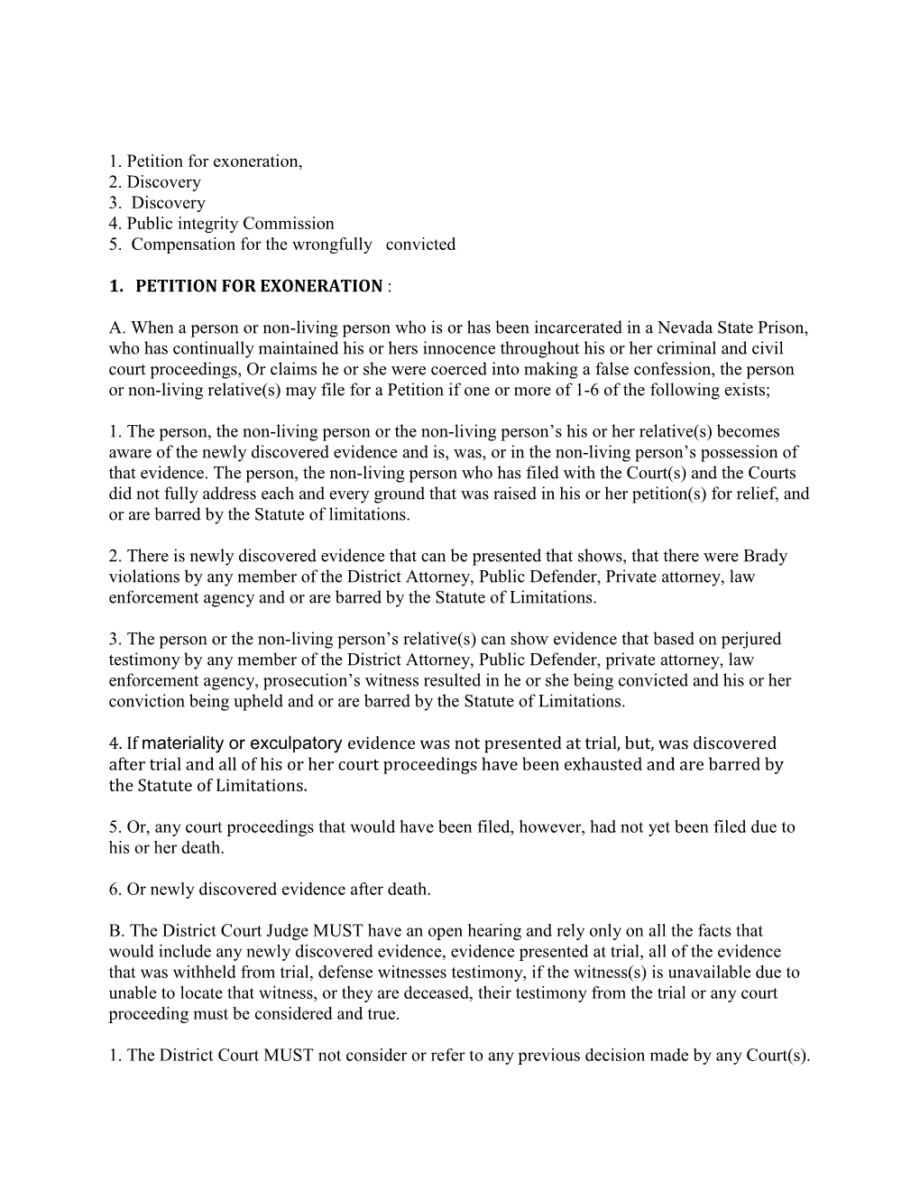 1. Petition for Exoneration, 2. Discovery 3. Discovery 4. Public Integrity Commission 5. Compensation for the Wrongfully Convicted