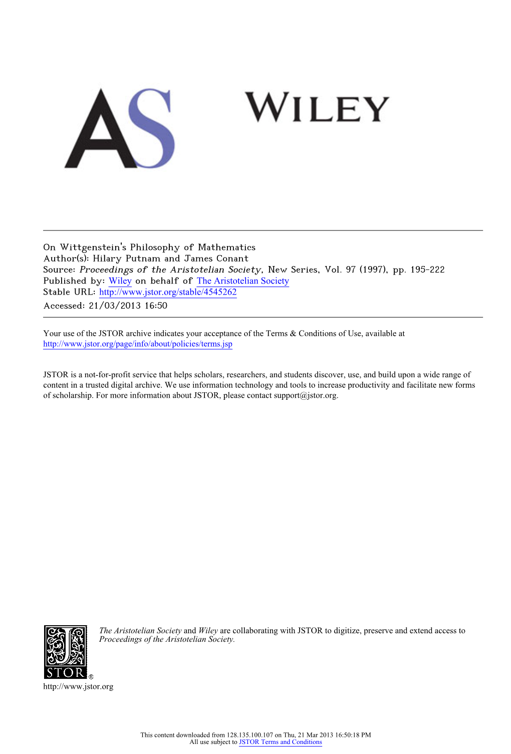 On Wittgenstein's Philosophy of Mathematics Author(S): Hilary Putnam and James Conant Source: Proceedings of the Aristotelian Society, New Series, Vol