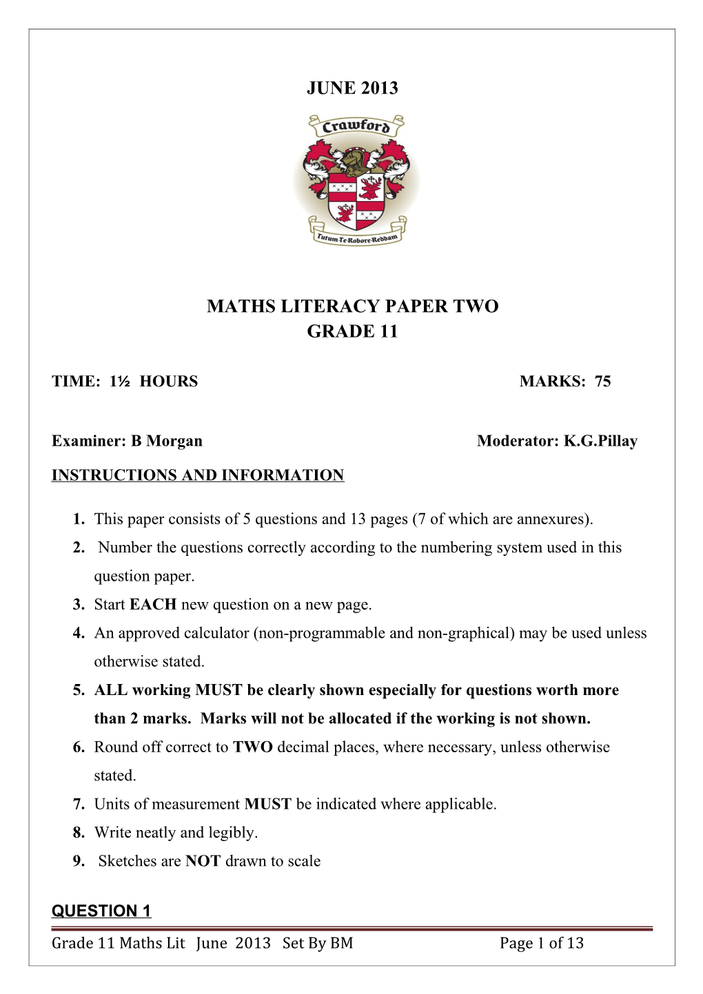 JUNE 2013 MATHS LITERACY PAPER TWO GRADE 11 TIME: 1 HOURS MARKS: 75 Examiner: B Morgan