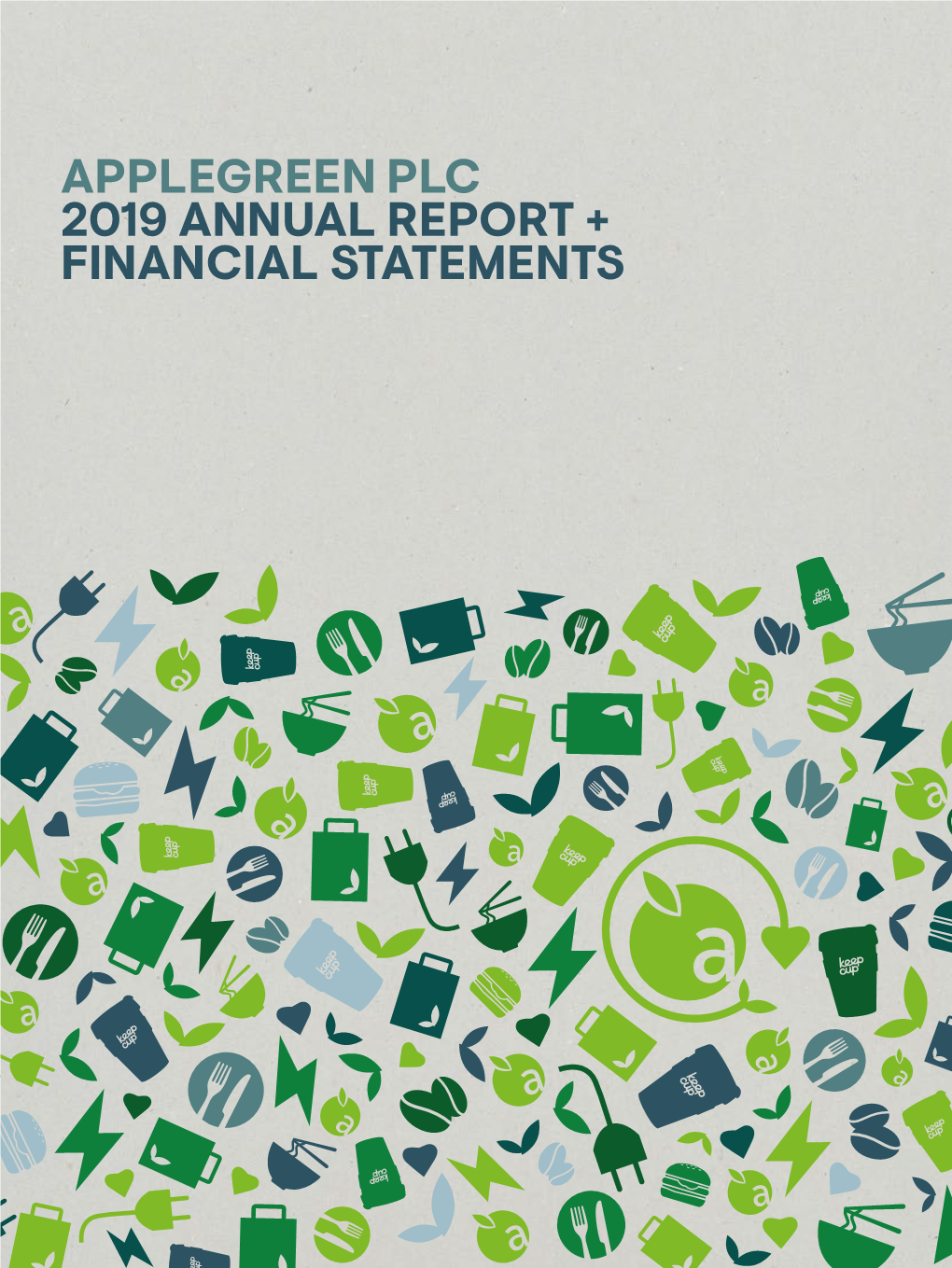 APPLEGREEN PLC 2019 ANNUAL REPORT + FINANCIAL STATEMENTS Applegreen Spalding, UK 2 APPLEGREEN PLC ANNUAL REPORT and FINANCIAL STATEMENTS 2019 3