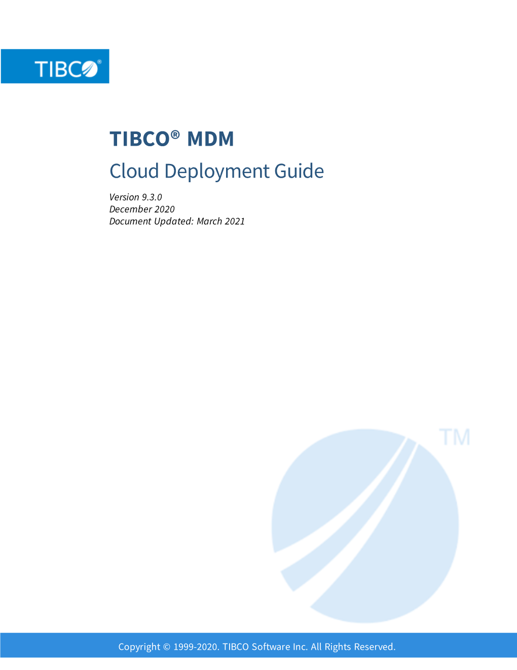 TIBCO® MDM Cloud Deployment Guide Version 9.3.0 December 2020 Document Updated: March 2021