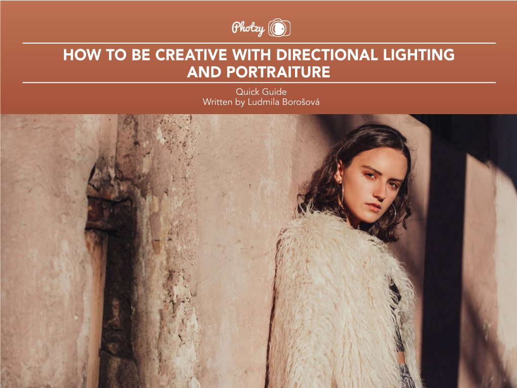 HOW to BE CREATIVE with DIRECTIONAL LIGHTING and PORTRAITURE Quick Guide Written by Ludmila Borošová