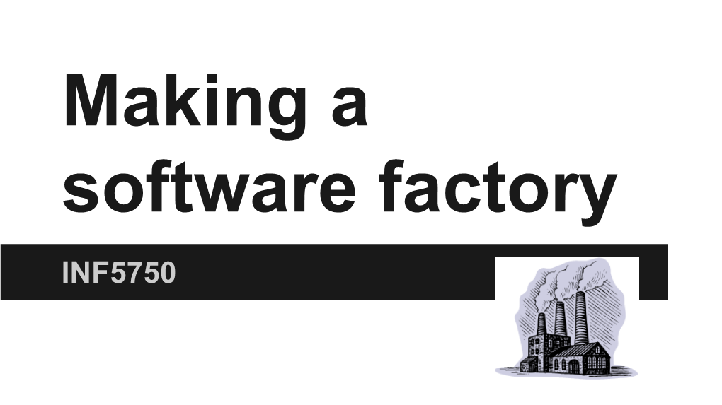 Making a Software Factory