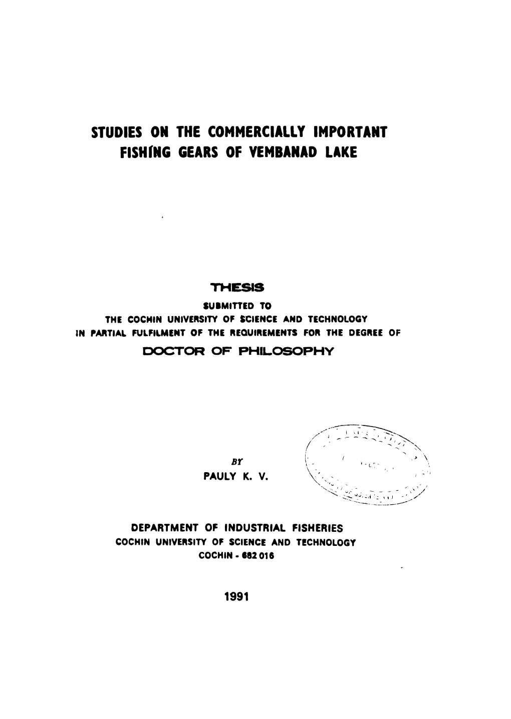 STUDIES on the COMMERCIALLY IMPORTANT FISHING GEARS of VEMBANAD LAKE" Is a Genuine Record of the Research Work Done by Me Under the Supervision of Dr