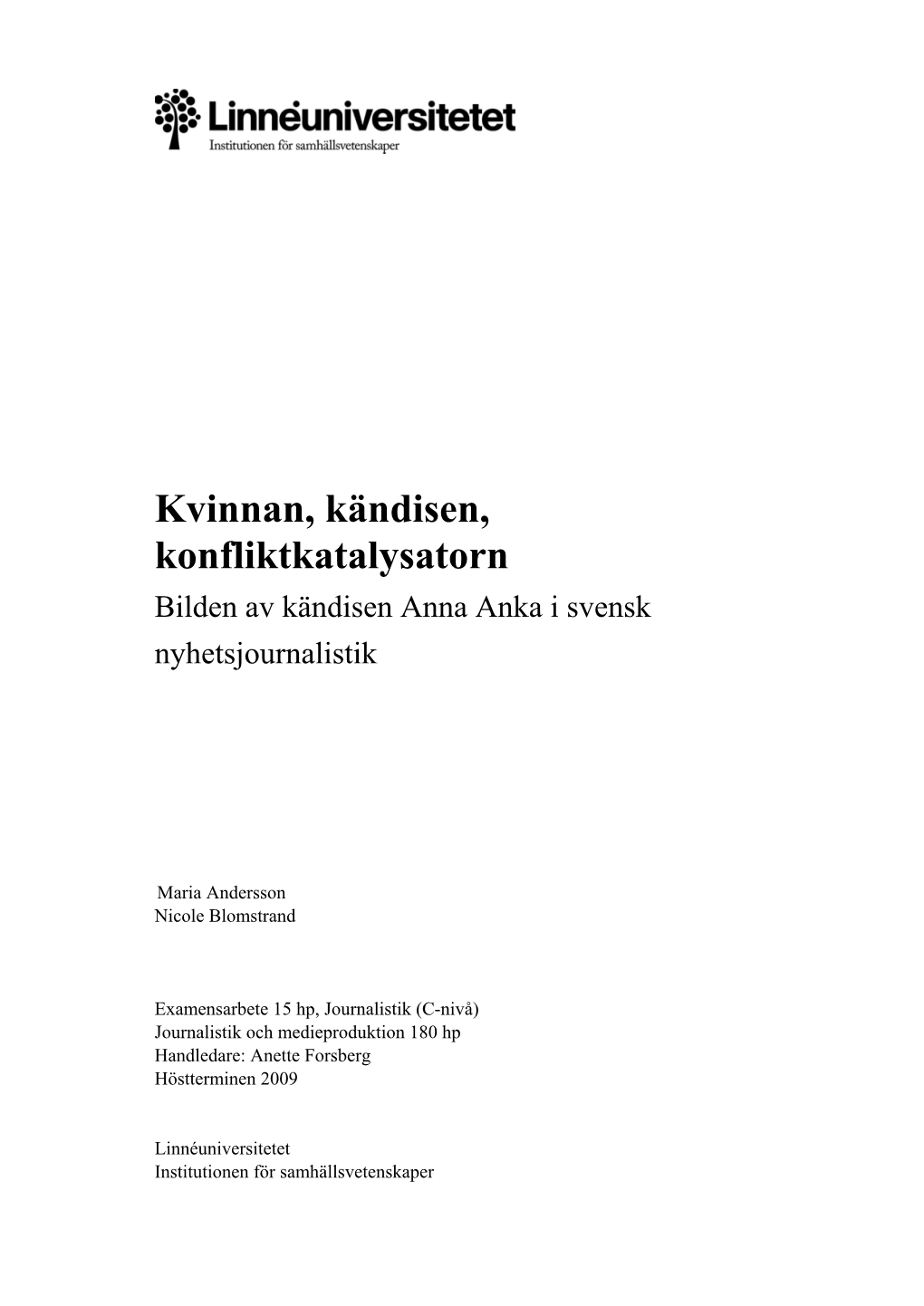 Kvinnan, Kändisen, Konfliktkatalysatorn Bilden Av Kändisen Anna Anka I Svensk Nyhetsjournalistik