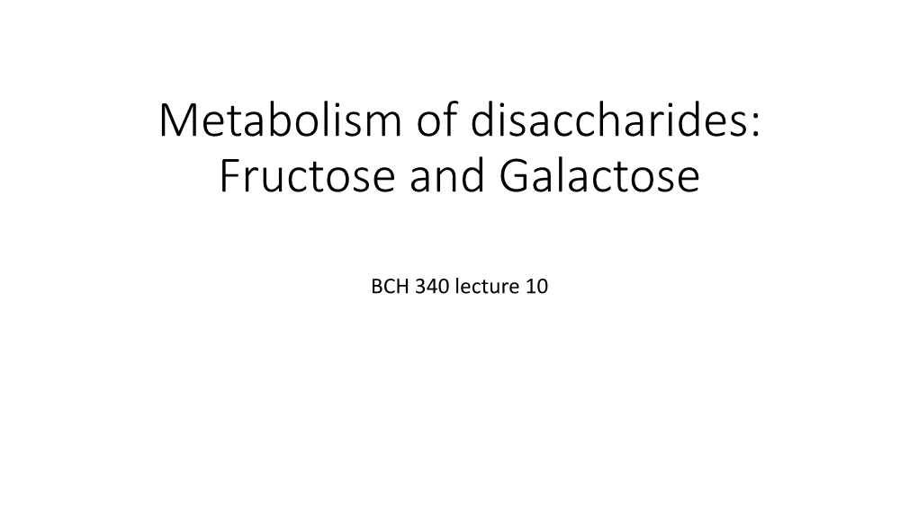 Metabolism of Disaccharides: Fructose and Galactose