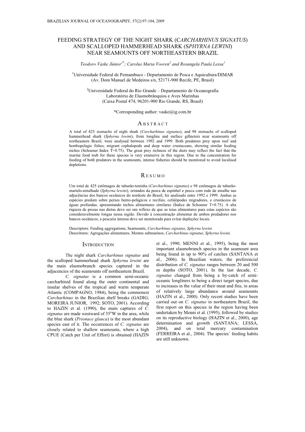 Sphyrna Lewini ), from Longline and Surface Gillneters Near Seamounts Off Northeastern Brazil, Were Analysed Between 1992 and 1999