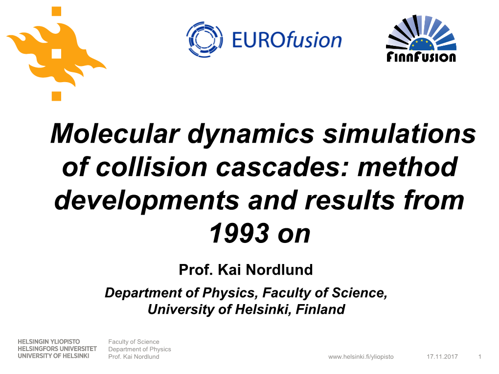 Molecular Dynamics Simulations of Collision Cascades: Method Developments and Results from 1993 on Prof