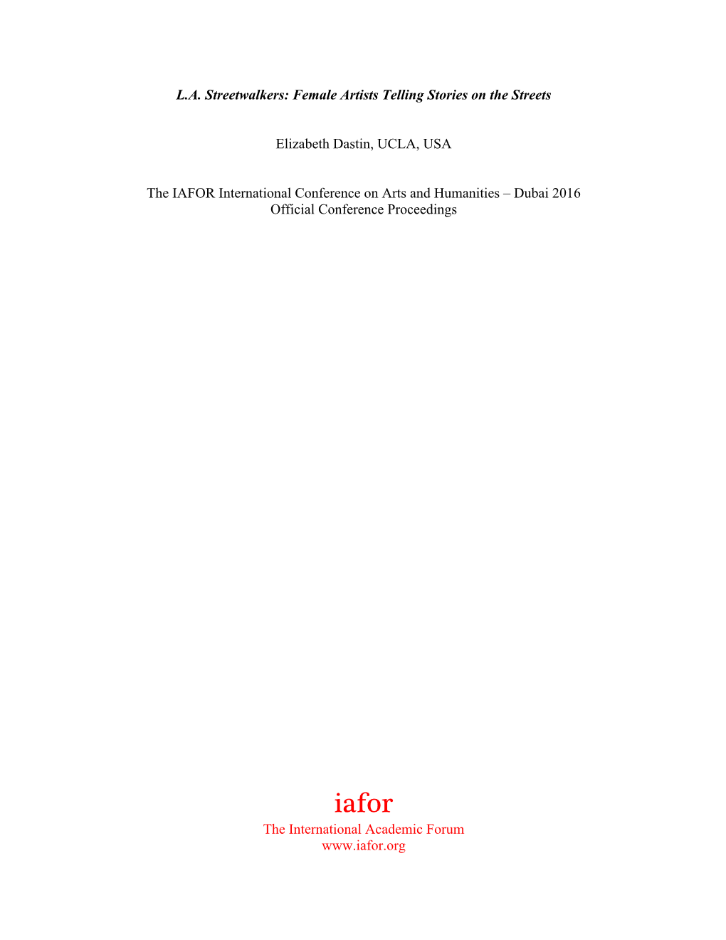 L.A. Streetwalkers: Female Artists Telling Stories on the Streets Elizabeth Dastin, UCLA, USA the IAFOR International Conference