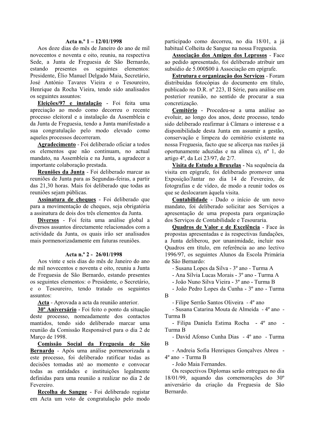 Acta N.º 1 – 12/01/1998 Participado Como Decorreu, No Dia 18/01, a Já Aos Doze Dias Do Mês De Janeiro Do Ano De Mil Habitual Colheita De Sangue Na Nossa Freguesia