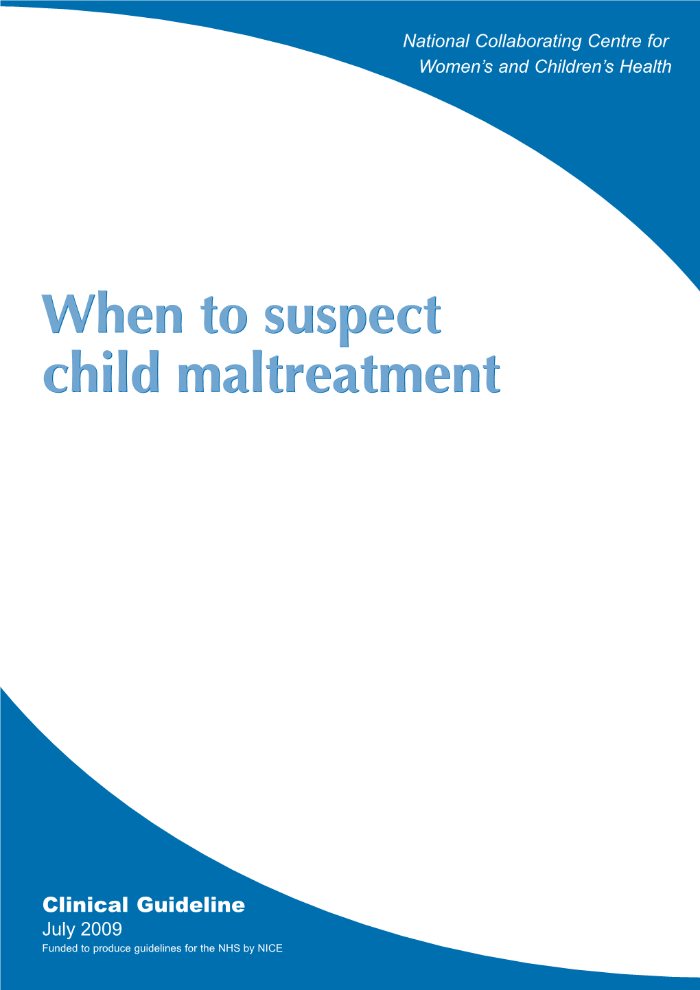 When to Suspect When to Suspect Child Maltreatment